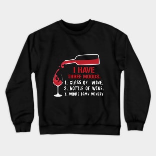 I Have Three Moods T-Shirt For Wine Lovers Crewneck Sweatshirt